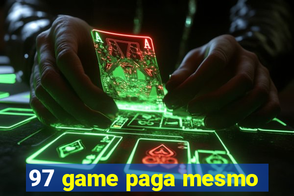 97 game paga mesmo